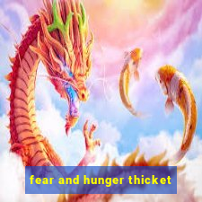 fear and hunger thicket